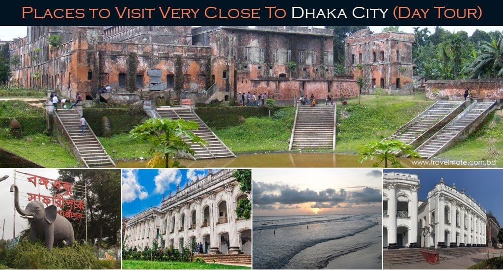 Places to Visit Very Close to Dhaka City
